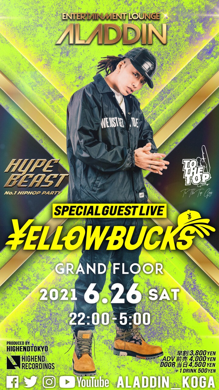 iFLYER: 【 ¥ellow Bucks 】NO.1 HIPHOP PARTY【 HYPE BEAST 】@ALADDIN_KOGA @  ALADDIN KOGA Entertainment Lounge - アラジン古河, 茨城県