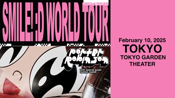 iFLYER: Porter Robinson: Smile! :D World Tour in Tokyo @ TOKYO