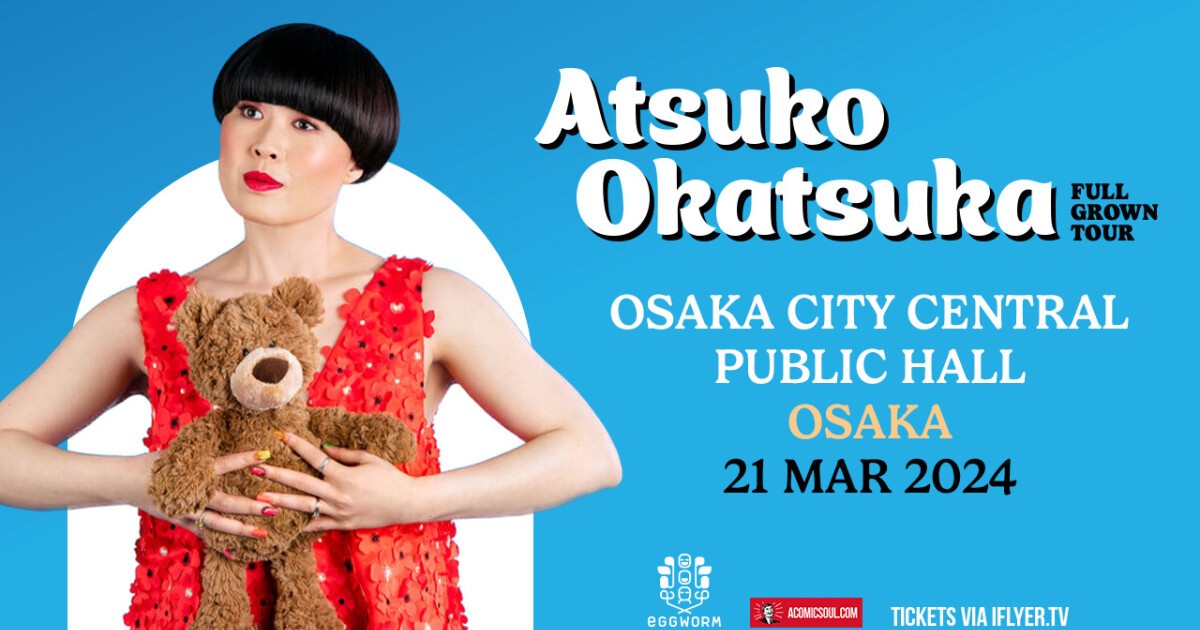 iFLYER Atsuko Okatsuka Full grown tour Osaka 大阪市中央公会堂, 大阪府